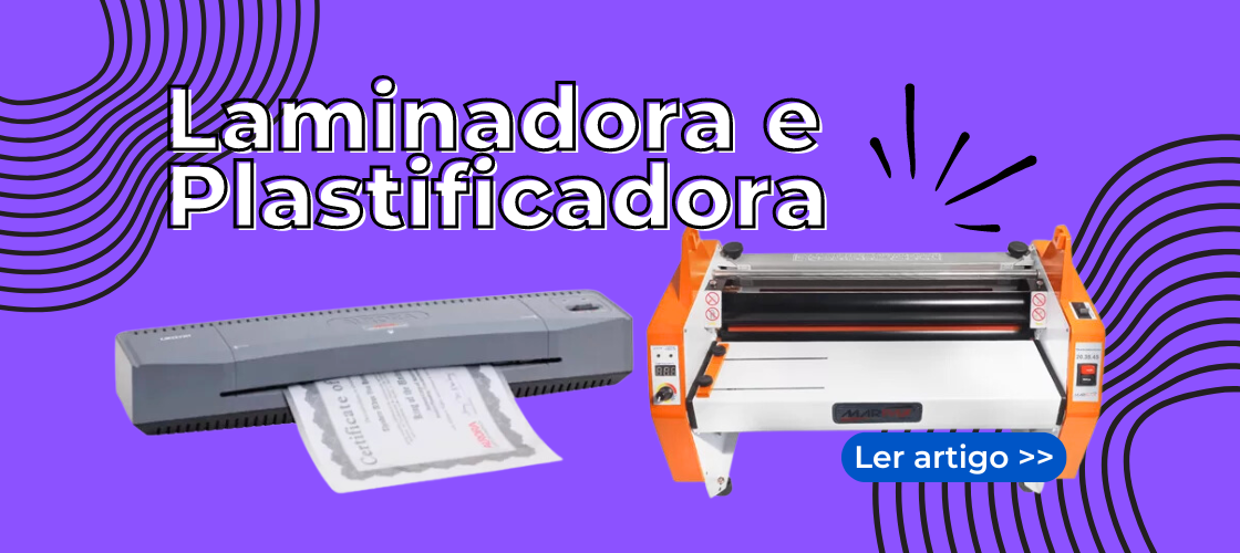 Tudo o que você precisa saber sobre Laminadora e Plastificadora