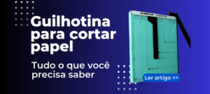 Guilhotina para cortar papel: tudo o que você precisa saber